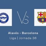 Estadísticas del Alavés – Barcelona de la jornada 36 de la Liga