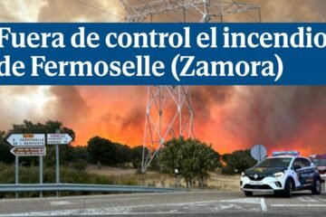 Sigue fuera de control el incendio de Fermoselle (Zamora) y las previsiones no son buenas