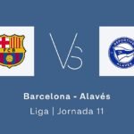 Barcelona – Alavés, en directo: cómo va el partido, resultado y goles del partido de la Liga hoy, en vivo